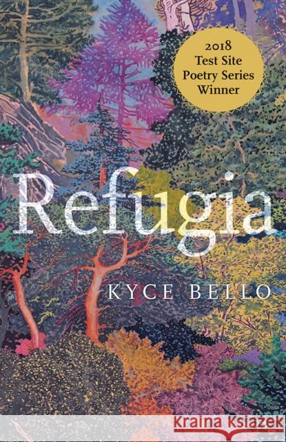 Refugia: Poems Volume 1 Bello, Kyce 9781948908344 University of Nevada Press