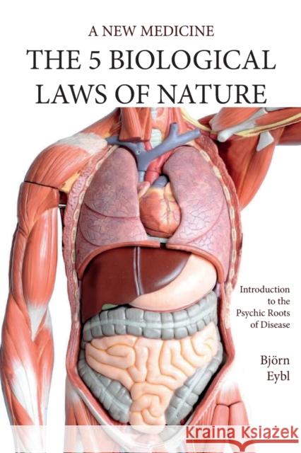 Five Biological Laws of Nature: A New Medicine (Color Edition) English Bjorn Eybl Andrew Schlademan Kristen Albert 9781948909037