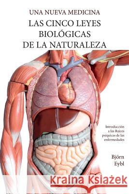 Las Cinco Leyes Biológicas De La Naturaleza: La Nueva Medicina (Color Edition) Spanish Eybl, Björn 9781948909167 33-1/3 Publishing