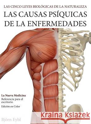 Las Causas Psíquicas de la Enfermedades: La Nueva Medicina (Color Edition) Spanish Eybl, Björn 9781948909266