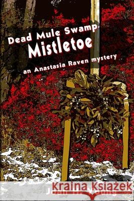 Dead Mule Swamp Mistletoe Joan H. Young 9781948910064
