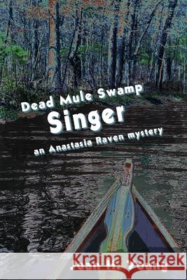 Dead Mule Swamp Singer Joan H. Young 9781948910149