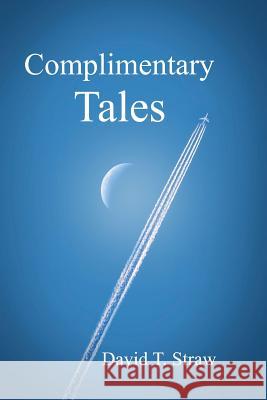 Complimentary Tales David T. Straw 9781948928069
