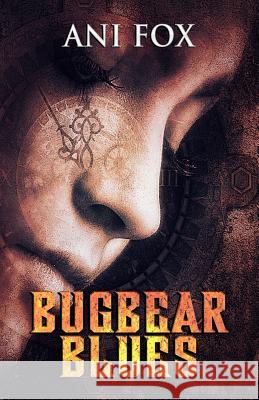 Bugbear Blues: Book One in the Chafrium Elfpunk Universe Ani Fox 9781948929141 Mystique Press