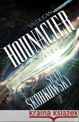 Hounacier: The Valducan Book 2 Seth Skorkowsky 9781948929530 Mystique Press