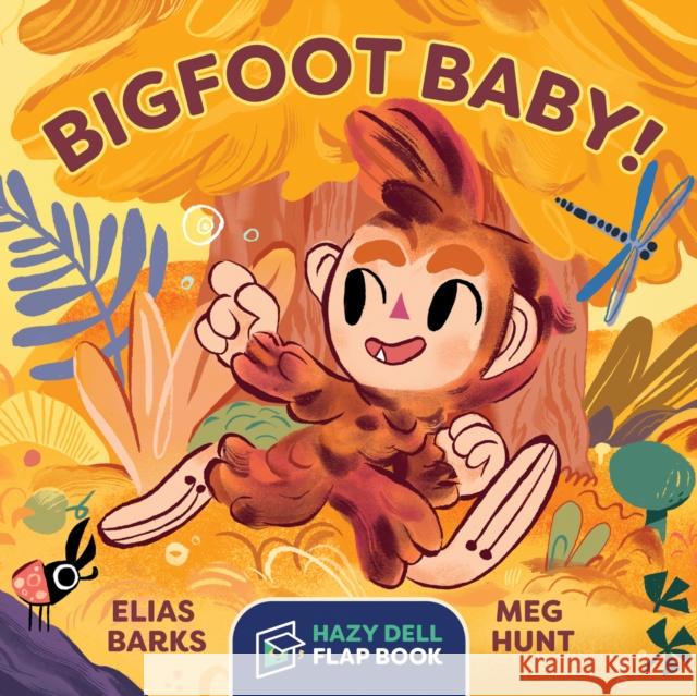 Bigfoot Baby!: A Hazy Dell Flap Book Elias Barks 9781948931083 Hazy Dell Press