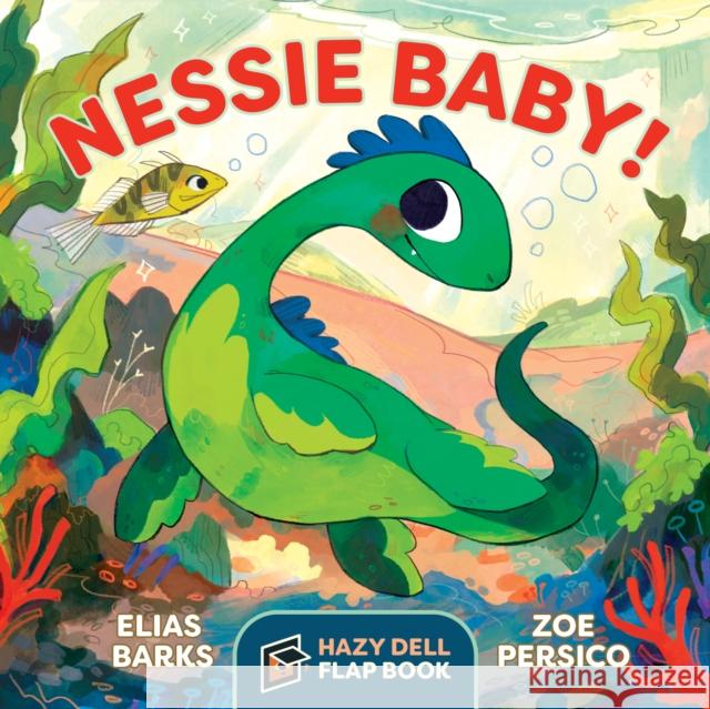Nessie Baby!: A Hazy Dell Flap Book Elias Barks 9781948931298 Hazy Dell Press