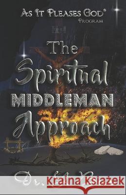 The Spiritual Middleman Approach Y. Bur 9781948936590 R.O.A.R. Publishing Group