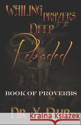 Wailing Prayers To The Deep Reloaded: Book of Proverbs Y. Bur 9781948936927 R.O.A.R. Publishing Group