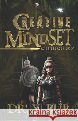 Creative Mindset: As It Pleases God Y. Bur 9781948936941 R.O.A.R. Publishing Group