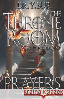 The Throne Room: As It Pleases God(R) Y. Bur 9781948936958 R.O.A.R. Publishing Group