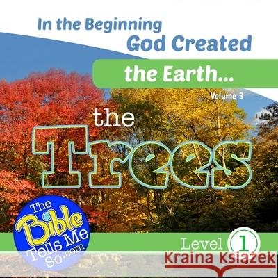 In the Beginning God Created the Earth - the Trees The Bible Tells Me So Press 9781948940252 R. R. Bowker