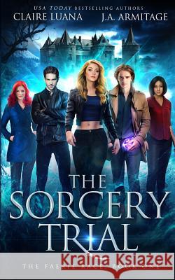 The Sorcery Trial J. a. Armitage Luana Claire 9781948947718 J.A.Armitage