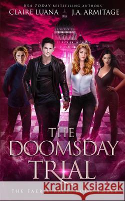 The Doomsday Trial J a Armitage, Claire Luana 9781948947756 Live Edge Publishing