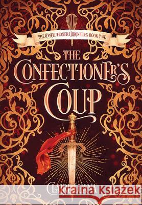 The Confectioner's Coup Claire Luana   9781948947824 Live Edge Publishing