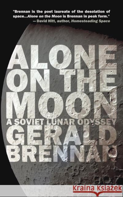 Alone on the Moon: The Soviet Lunar Landing Gerald Brennan 9781948954655 Tortoise Books
