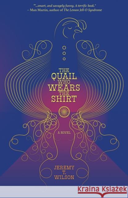 The Quail Who Wears the Shirt Jeremy T. Wilson 9781948954853