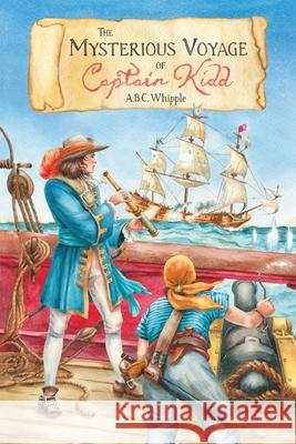 The Mysterious Voyage of Captain Kidd A. B. C. Whipple H. B. Vestal 9781948959551 Purple House Press