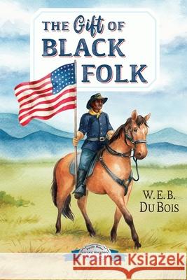 The Gift of Black Folk W E B Du Bois 9781948959810 Purple House Press