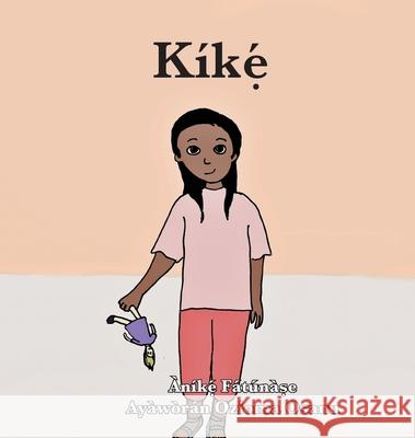 Kíkẹ́ Fatunase, Anike 9781948960328 Onwuemene Publishing Group, L.L.C.