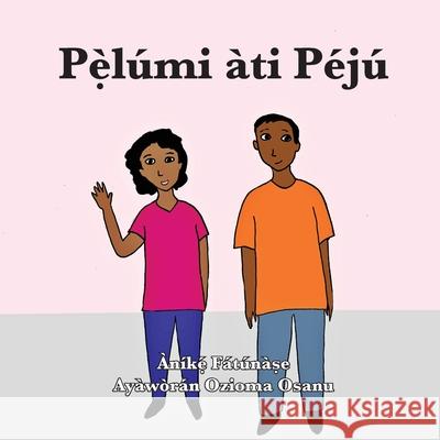 Pẹ̀lúmi àti Péjú Anike Fatunase, Ozioma Osanu 9781948960465 Onwuemene Publishing Group, L.L.C.