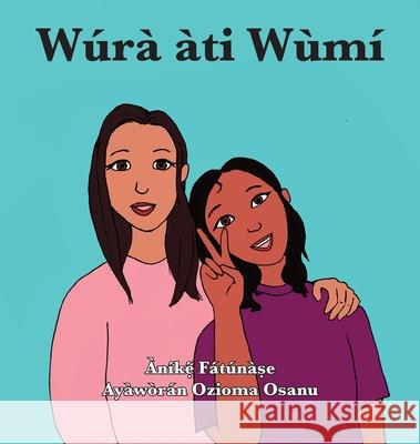 Wúrà àti Wùmí Anike Fatunase, Ozioma Osanu 9781948960557 Onwuemene Publishing Group, L.L.C.