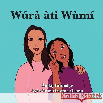 Wúrà àti Wùmí Anike Fatunase, Ozioma Osanu 9781948960564 Onwuemene Publishing Group, L.L.C.