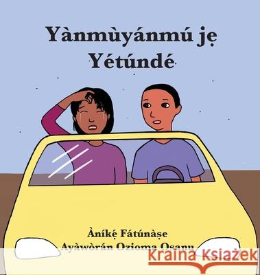 Yànmùyánmú jẹ Yétúndé Anike Fatunase, Ozioma Osanu 9781948960571 Onwuemene Publishing Group, L.L.C.