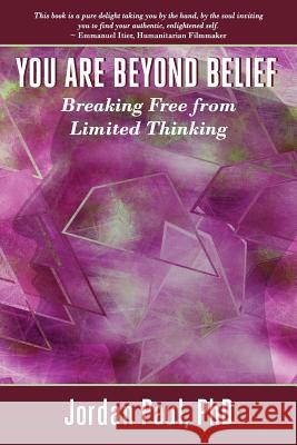 You Are Beyond Belief: Breaking Free from Limited Thinking Jordan Paul 9781948963299 Jordan Paul