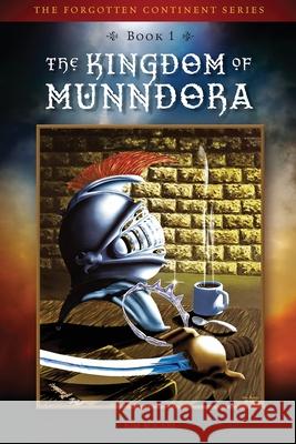 The Kingdom of Munndora Kim D. Rogers 9781948963381 Kim Rogers