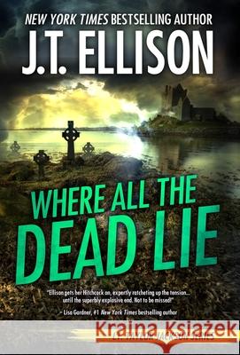 Where All the Dead Lie J. T. Ellison 9781948967259 Two Tales Press