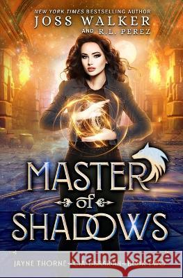 Master of Shadows Joss Walker R L Perez  9781948967389 Two Tales Press