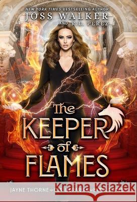 The Keeper of Flames Joss Walker R L Perez  9781948967655 Two Tales Press