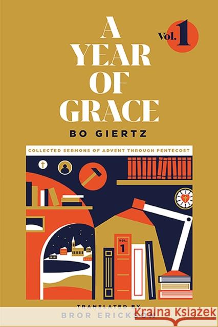 A Year Of Grace, Volume 1: Collected Sermons of Advent through Pentecost Giertz, Bo 9781948969192 1517 Publishing