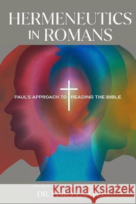 Hermeneutics in Romans: Paul's Approach to Reading the Bible Timo Laato, Kristina Odom, Weslie Odom, Bror Erickson, Bror Erickson, Kristina Odom, Weslie Odom, Weslie Odom 9781948969321 1517 Publishing