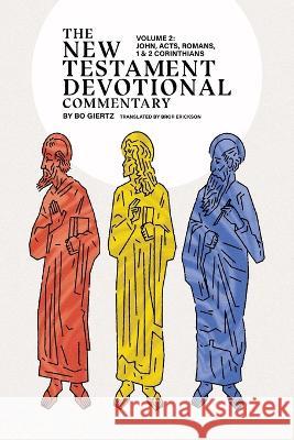 The New Testament Devotional Commentary, Volume 2: John - 2 Corinthians Bo Giertz, Bror Erickson 9781948969932