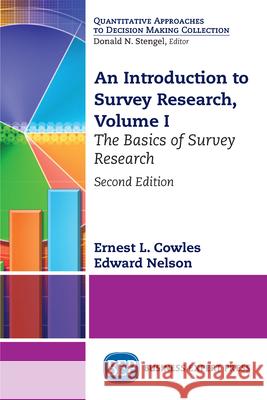 An Introduction to Survey Research, Volume I: The Basics of Survey Research Ernest L. Cowles Edward Nelson 9781948976053