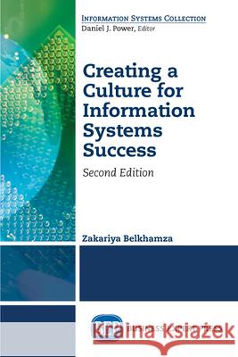 Creating a Culture for Information Systems Success, Second Edition Zakariya Belkhamza 9781948976312
