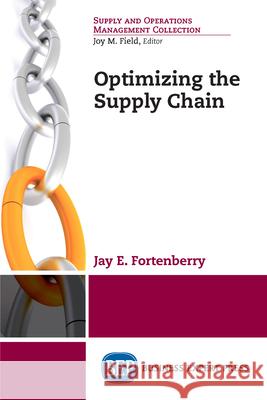 Optimizing the Supply Chain Jay E. Fortenberry 9781948976435 Business Expert Press