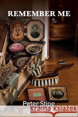Remember Me Peter Stipe 9781948979108 Blue Fortune Enterprises LLC