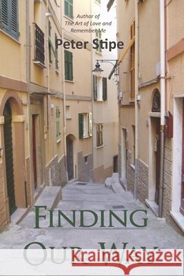 Finding Our Way Peter Stipe 9781948979290 Blue Fortune Enterprises LLC