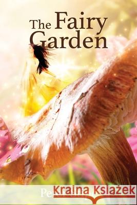 The Fairy Garden Peter Stipe 9781948979412 Blue Fortune Enterprises LLC