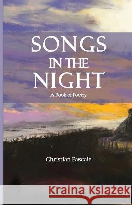 Songs In The Night Christian Pascale 9781948979931