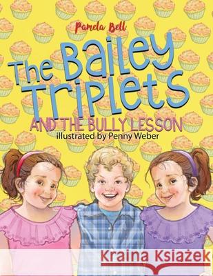 The Bailey Triplets and The Bully Lesson Pamela Bell Penny Weber 9781948984034 Bailey Triplets