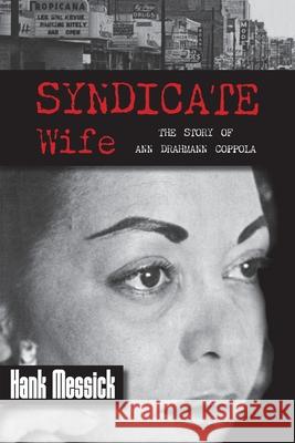 Syndicate Wife: The Story of Ann Drahmann Coppola Hank Messick 9781948986335 Commonwealth Book Company, Inc.