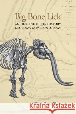 Big Bone Lick: An Outline of Its History, Geology, & Paleontology Willard Rouse Jillson John Uri Lloyd 9781948986762 Commonwealth Book Company, Inc.