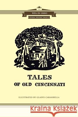 Tales of Cincinnati Ohio Writers' Program of the Wpa Wpa Gladys Carambella 9781948986779 Commonwealth Book Company, Inc.