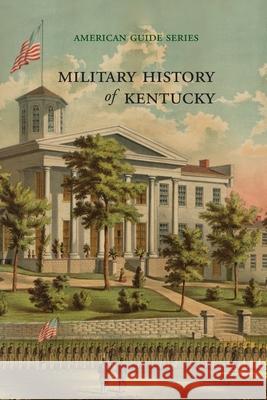 Military History of Kentucky Kentucky Writers' Program Wpa 9781948986809 Commonwealth Book Company, Inc.