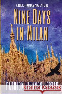 Nine Days in Milan Patrick Livano 9781948992084 Patrick Lester