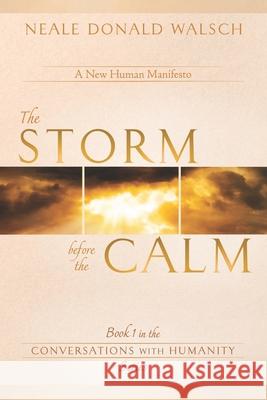 The Storm Before the Calm Neale Donald Walsch 9781949001082